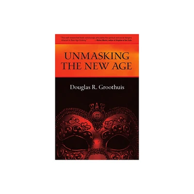 Unmasking the New Age - by Douglas Groothuis (Paperback)