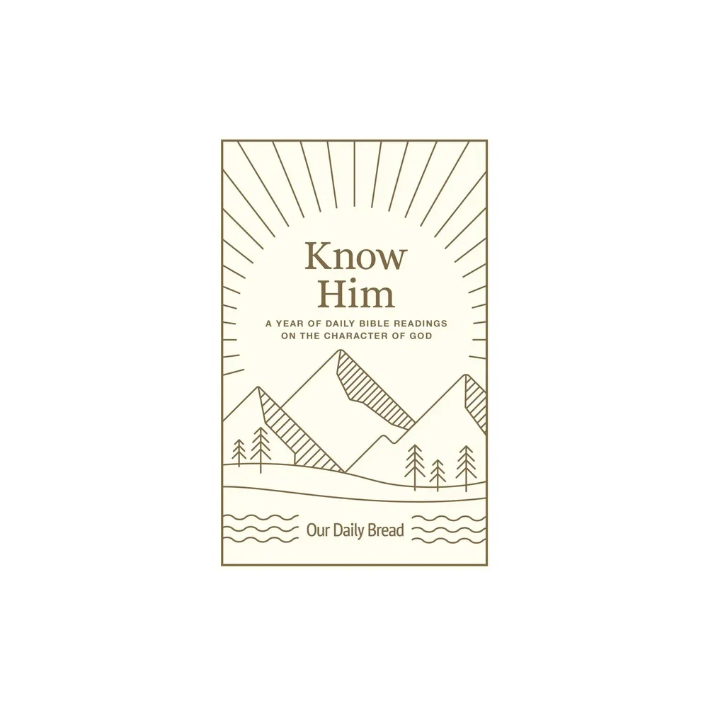 Know Him - by Our Daily Bread (Hardcover)