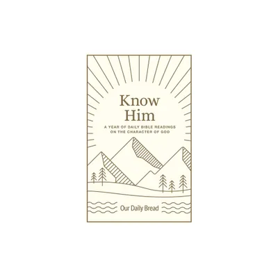 Know Him - by Our Daily Bread (Hardcover)
