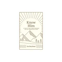 Know Him - by Our Daily Bread (Hardcover)