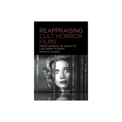 Reappraising Cult Horror Films - by Lee Broughton (Hardcover)