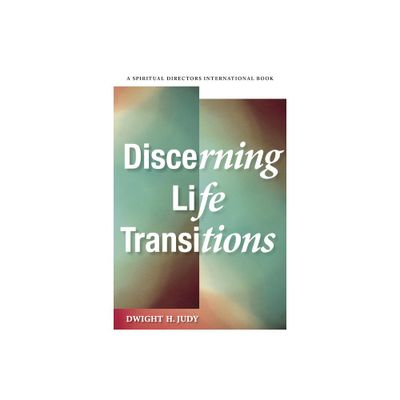 Discerning Life Transitions - by Dwight H Judy (Paperback)