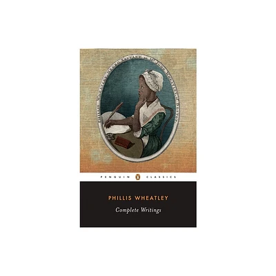 Complete Writings - (Penguin Classics) by Phillis Wheatley (Paperback)