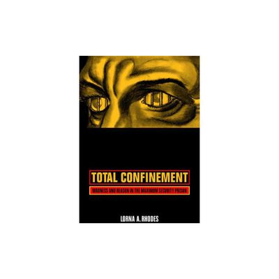 Total Confinement - (California Public Anthropology) by Lorna A Rhodes (Paperback)