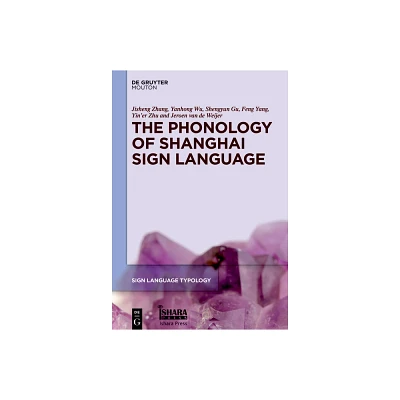 The Phonology of Shanghai Sign Language - (Sign Language Typology [Slt]) (Hardcover)