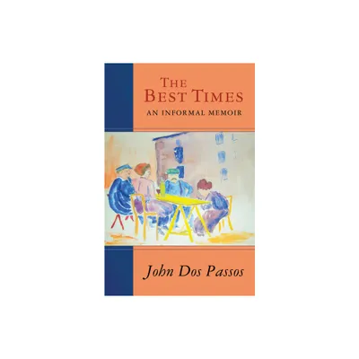 The Best Times - by John Dos Passos (Paperback)