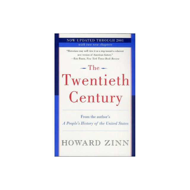 The Twentieth Century - by Howard Zinn (Paperback)