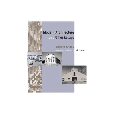 Modern Architecture and Other Essays - by Vincent Scully (Paperback)