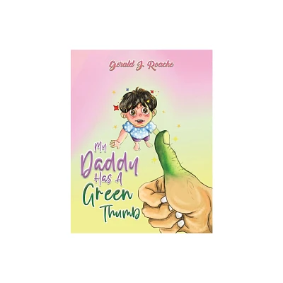 My Daddy Has a Green Thumb - by Gerald J Roache (Paperback)