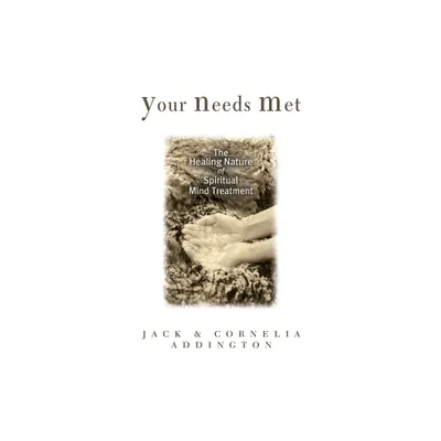 Your Needs Met - by Addington (Paperback)