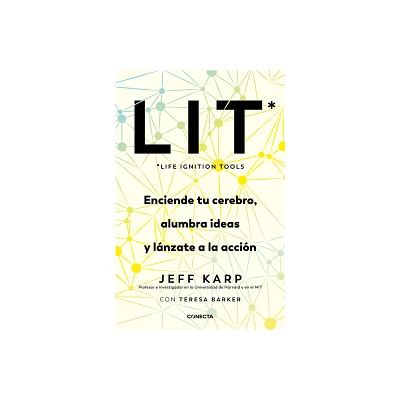 Lit (Life Ignition Tools): Enciende Tu Cerebro, Alumbra Ideas Y Lnzate a la Acc In / Life Ignition Tools - by Jeff Karp (Paperback)