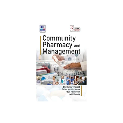 Community Pharmacy and Management - by Shiv Kumar Prajapati & Pallavi Manish Lavhale & Payal Kesharwani (Hardcover)