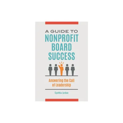 A Guide to Nonprofit Board Success - by Cynthia Jarboe (Hardcover)