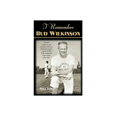 I Remember Bud Wilkinson - by Mike Towle (Paperback)