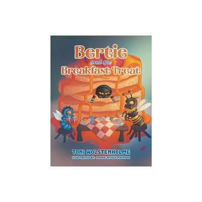 Bertie and the Breakfast Treat - by Toni Wolstenholme (Paperback)