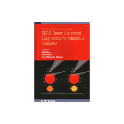 SERS-Based Advanced Diagnostics for Infectious Diseases - by Raju Khan & Shalu Yadav & Mohd Abubakar Sadique (Hardcover)