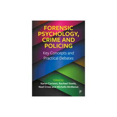 Forensic Psychology, Crime and Policing - by Karen Corteen & Rachael Steele & Noel Cross & Michelle McManus (Paperback)