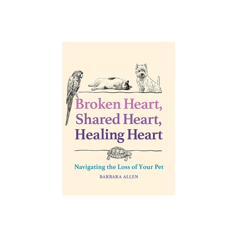 Broken Heart, Shared Heart, Healing Heart - by Barbara Allen (Hardcover)