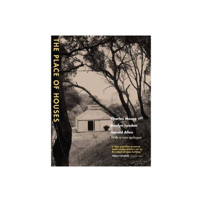 The Place of Houses - by Charles Moore & Gerald Allen & Donlyn Lyndon (Paperback)