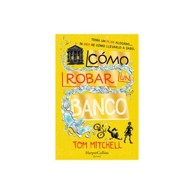 Cmo Robar Un Banco (How to Rob a Bank - Spanish Edition) - by Tom Mitchell (Paperback)