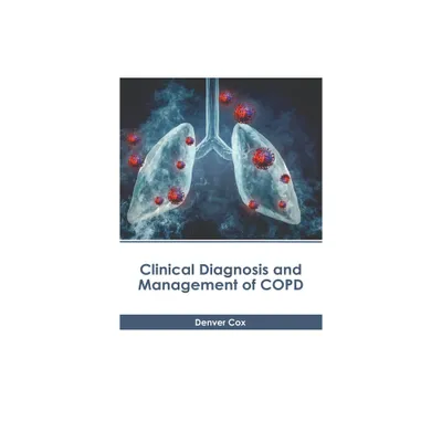 Clinical Diagnosis and Management of Copd - by Denver Cox (Hardcover)