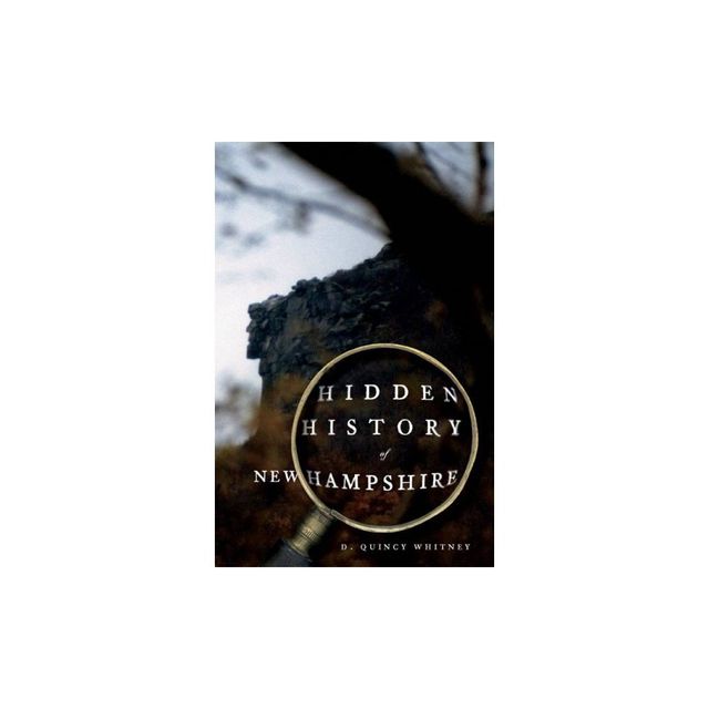 Hidden History of New Hampshire - by D Quincy Whitney (Paperback)