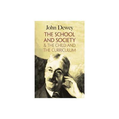 The School and Society & the Child and the Curriculum - by John Dewey (Paperback)