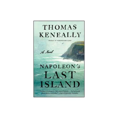 Napoleons Last Island - by Thomas Keneally (Paperback)