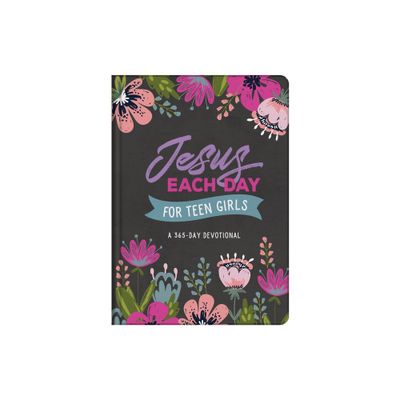 Jesus Each Day for Teen Girls - by Compiled by Barbour Staff (Hardcover)