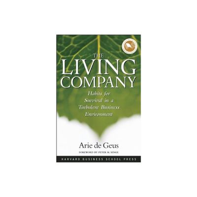 The Living Company - by Arie De Geus (Paperback)