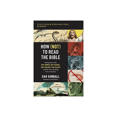 How (Not) to Read the Bible Study Guide Plus Streaming Video - by Dan Kimball (Paperback)