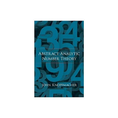 Abstract Analytic Number Theory - (Dover Books on Mathematics) by John Knopfmacher (Paperback)