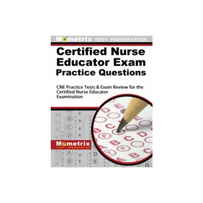 Certified Nurse Educator Exam Practice Questions - by Mometrix Nursing Certification Test Team (Paperback)