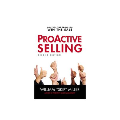 Proactive Selling - 2nd Edition by William Miller (Paperback)