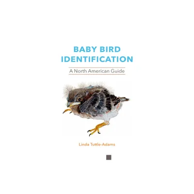 Baby Bird Identification - by Linda Tuttle-Adams (Paperback)