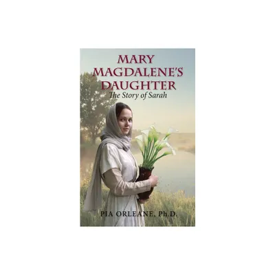 Mary Magdalenes Daughter - by Pia Orleane (Paperback)
