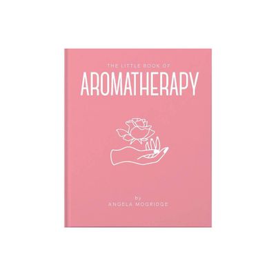 The Little Book of Aromatherapy - (Little Books of Mind, Body & Spirit) by Angela Mogridge (Hardcover)