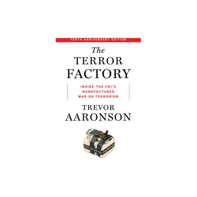 The Terror Factory: Tenth Anniversary Edition - by Trevor Aaronson (Paperback)