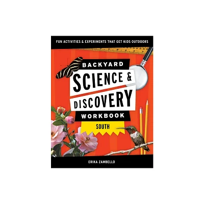 Backyard Science & Discovery Workbook: South - (Nature Science Workbooks for Kids) by Erika Zambello (Paperback)