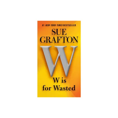 W Is for Wasted - (Kinsey Millhone Novel) by Sue Grafton (Paperback)