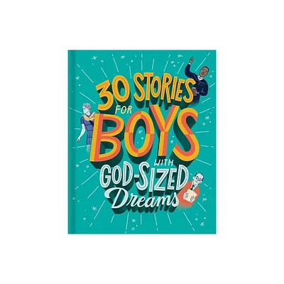 30 Stories for Boys with God-Sized Dreams - (Hardcover)