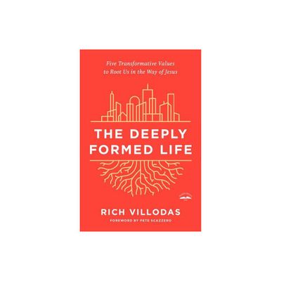 The Deeply Formed Life - by Rich Villodas (Paperback)