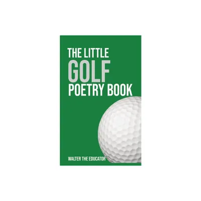 The Little Golf Poetry Book - (The Little Poetry Sports Book) by Walter the Educator (Paperback)