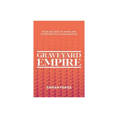 Graveyard Empire - by Emran Feroz (Paperback)