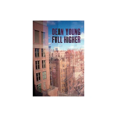 Fall Higher - by Dean Young (Paperback)