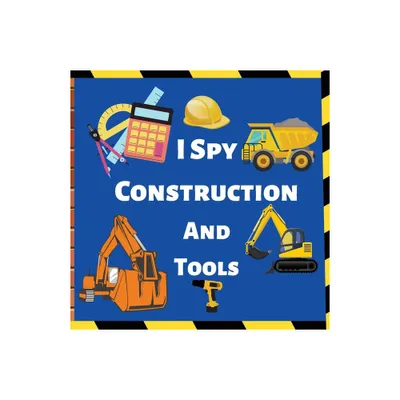 I Spy Construction And Tools - by Darcy Harvey (Paperback)