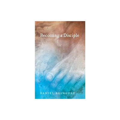 Becoming a Disciple - by Daniel Bourguet (Paperback)