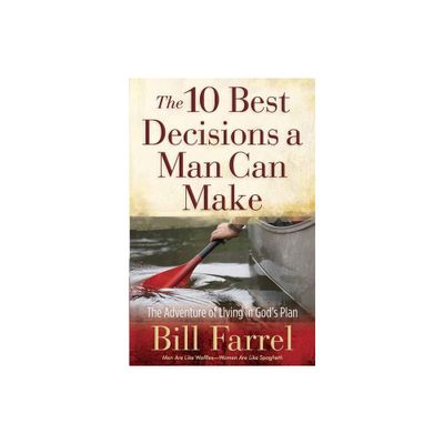 10 Best Decisions a Man Can Make - by Bill Farrel (Paperback)