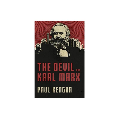 The Devil and Karl Marx - by Paul Kengor (Hardcover)