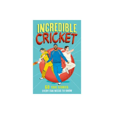 Incredible Cricket - (Incredible Sports Stories) by Clive Gifford (Paperback)